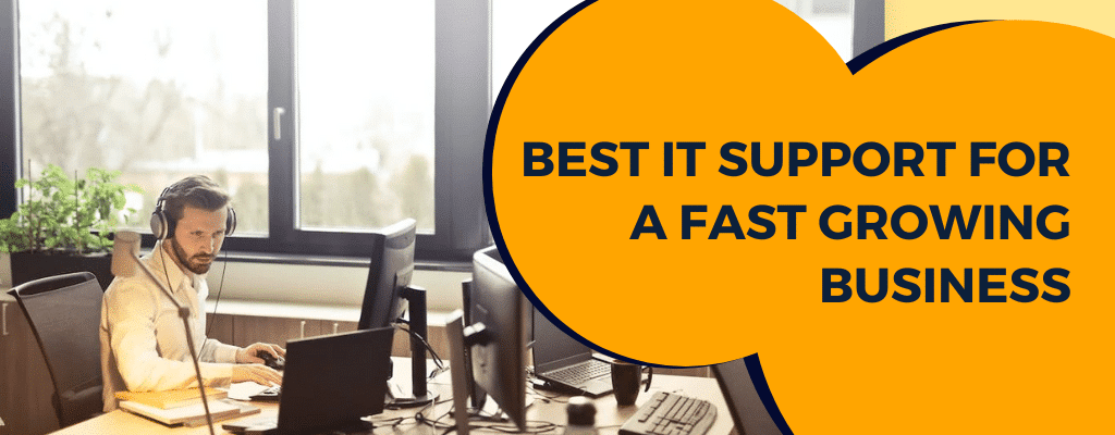Best IT Support for a Fast Growing Company