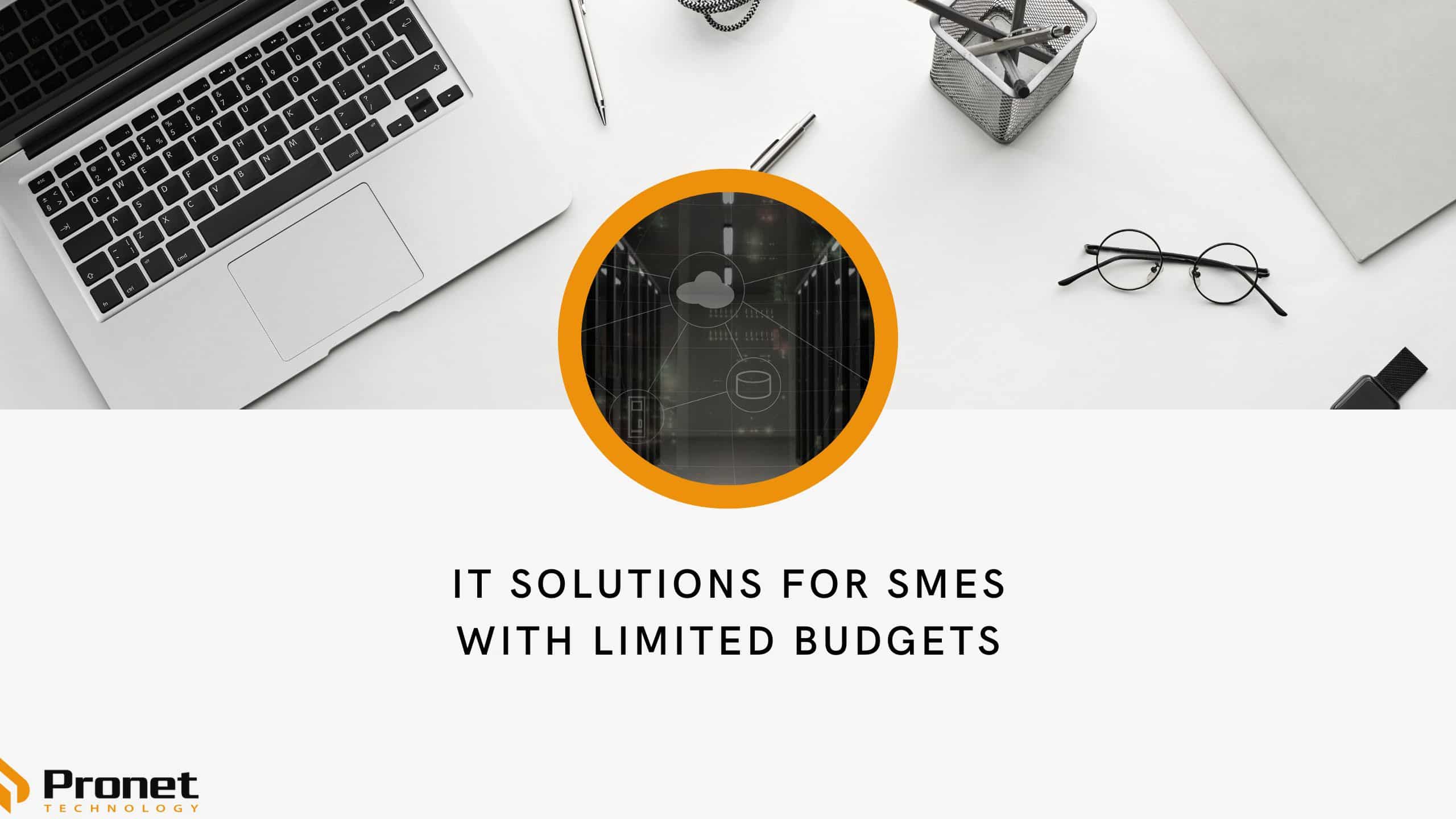 IT Solutions for SMEs with Limited Budget